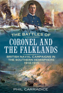 The Battles of Coronel and the Falklands: British Naval Campaigns in the Southern Hemisphere 1914-1915