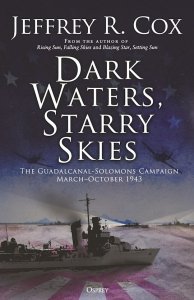 Dark Waters, Starry Skies - The Guadalcanal-Solomons Campaign, March-October 1943 (GENERAL MILITARY)