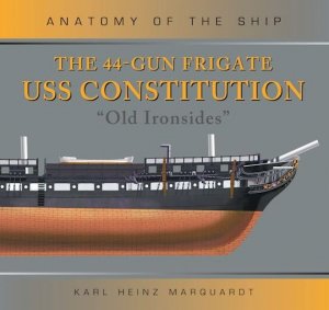 ANATOMY OF THE SHIP The 44-Gun Frigate USS Constitution 'Old Ironsides'