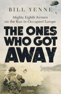 GENERAL AVIATION The Ones Who Got Away - Mighty Eighth Airmen on the Run in Occupied Europe