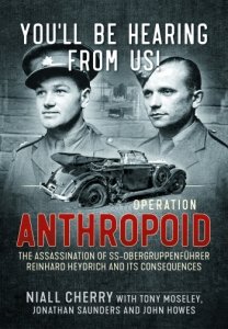 You'll Be Hearing from Us!: The Assassination of SS-Obergruppenfuehrer Reinhard Heydrich and its Consequences