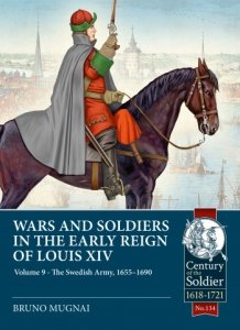 Wars and Soldiers in the Early Reign of Louis XIV Volume 9 