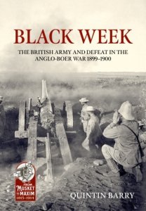 Black Week: The British Army and Defeat in the Anglo-Boer War 1899-1900