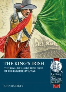 The King's Irish: The Royalist Anglo-Irish Foot Of The English Civil War