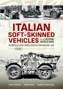 Italian Soft-Skinned Vehicles of the Second World War Vol. 1 