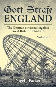 Gott Strafe England The German Air Assault against Great Britain 1914-1918 Volume 3