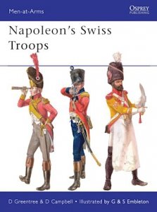 MEN-AT-ARMS 476 Napoleon’s Swiss Troops