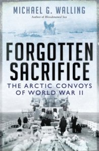 Forgotten Sacrifice THE ARCTIC CONVOYS OF WORLD WAR II (General Military) Hardcover