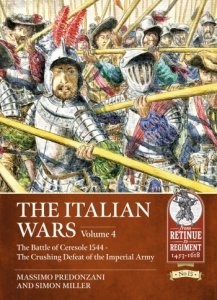The Italian Wars Vol. 4: The Battle of Ceresole -  The Crushing Defeat of the Imperial Army