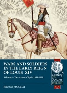 WARS AND SOLDIERS IN THE EARLY REIGN OF LOUIS XIV VOLUME 4