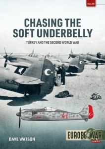 CHASING THE SOFT UNDERBELLY. Turkey and the Second World War 