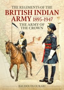 The Regiments of the British Indian Army 1895-1947