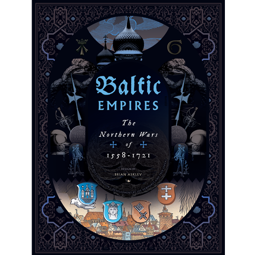 Baltic Empires: The Northern Wars of 1558-1721