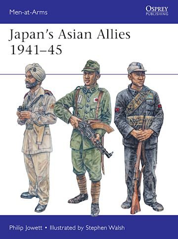 MEN-AT-ARMS 532 Japan's Asian Allies 1941–45
