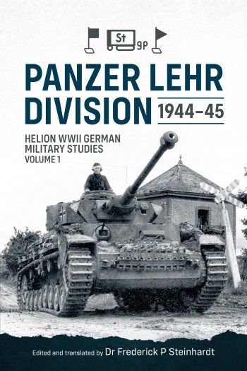 Panzer Lehr Division 1944-45 Vol. 1: Helion WWII German Military Studies