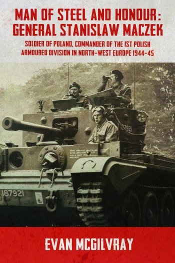 Man of Steel and Honour: General Stanislaw Maczek