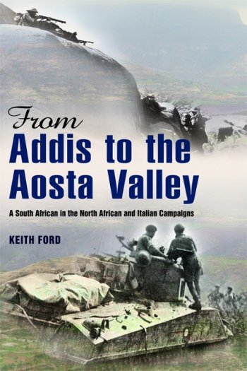 From Addis to the Aosta Valley: A South African in the North African and Italian Campaigns 1940-45
