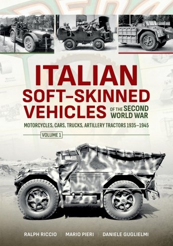 Italian Soft-Skinned Vehicles of the Second World War Vol. 1