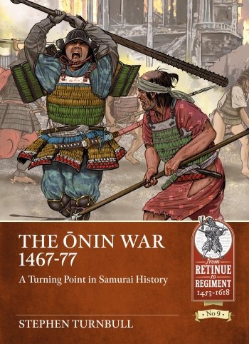 The Onin War 1467-77: A Turning Point in Samurai History