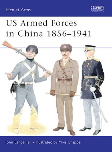 MEN-AT-ARMS 455 US Armed Forces in China 1856–1941