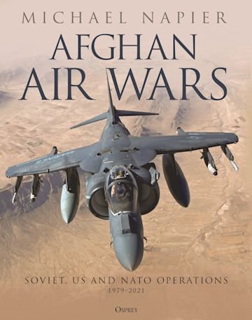 Afghan Air Wars. Soviet, US and NATO operations, 1979–2021 (General Aviation) Hardcover