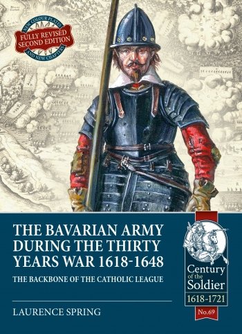 The Bavarian Army During the Thirty Years War 1618-1648 (Revised Second Edition)