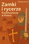 Zamki i rycerze – średniowiecze w Polsce (Historia, kl. 4–6) Zamki i rycerze – średniowiecze w Polsce (Historia, kl. 4–6)
