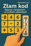 Złam kod – zabawa z działaniami na liczbach całkowitych (Matematyka, kl. 6) Złam kod – zabawa z działaniami na liczbach całkowitych (Matematyka, kl. 6)