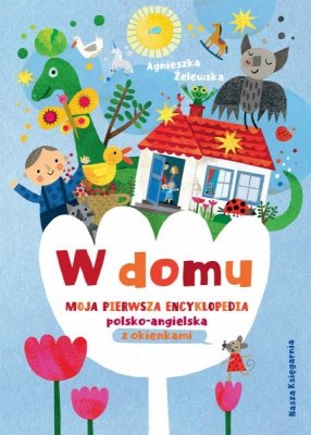 Nasza księgarnia Książeczka W domu. Moja pierwsza encyklopedia polsko-angielska z okienkami