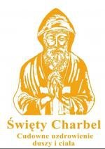 Święty Charbel. Cudowne uzdrowienie duszy i ciała