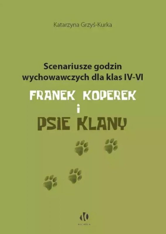Scenariusze godzin wychowawczych dla klas IV–VI. Franek Koperek i psie klany