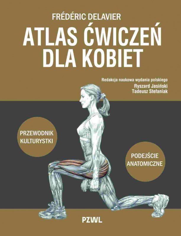 Atlas ćwiczeń dla kobiet. Przewodnik kulturystki. Podejście anatomiczne