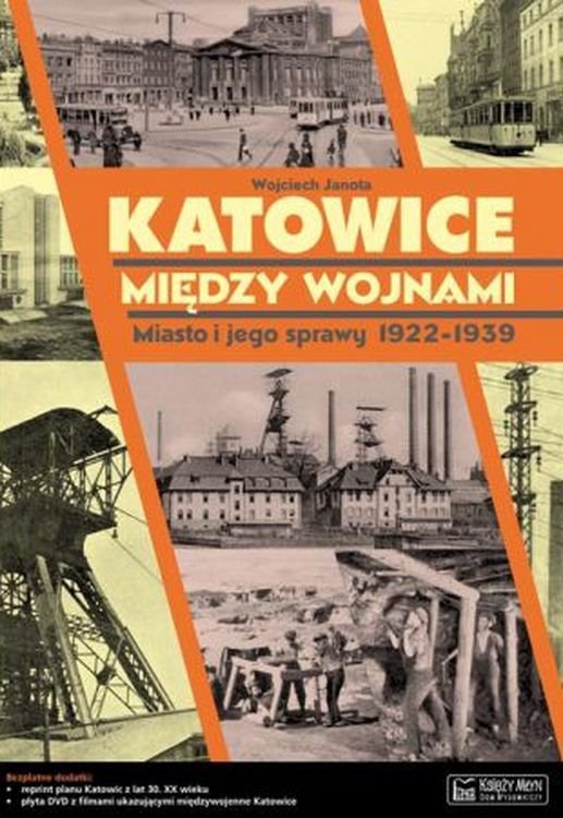 Katowice mędzy wojnami miasto i jego sprawy 1922-1939 + CD gratis