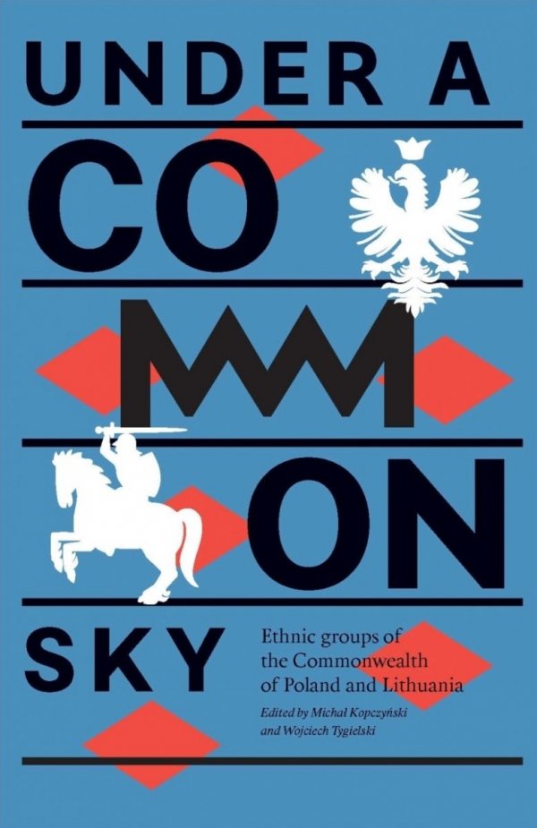 Under a common sky. Ethnic groups of the Commonwealth of Poland and Lithuania