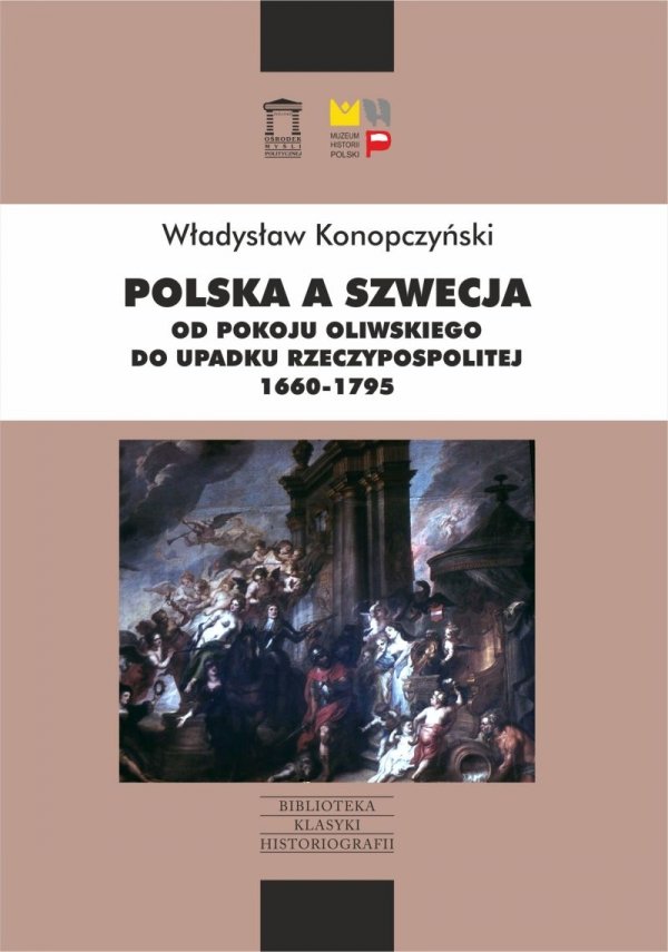 Polska a Szwecja. Od pokoju oliwskiego do upadku Rzeczypospolitej 1660-1795