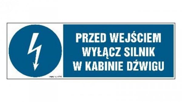 ZNAK - HF008 Przed wejściem wyłącz silnik w kabinie dźwigu 30 x 10 cm PN - Płyta 1mm