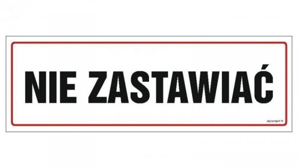 ZNAK - NC003 Nie zastawiać 30 x 10 cm PN - Płyta 1mm