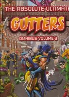 ABSOLUTE ULTIMATE GUTTERS OMNIBUS VOL 03 HC ABSOLUTE ULTIMATE GUTTERS OMNIBUS VOL 03 HC