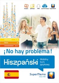 Hiszpański. ¡No hay problema! Mobilny kurs językowy (pakiet: poziom podstawowy A1-A2, średni B1, zaa 
