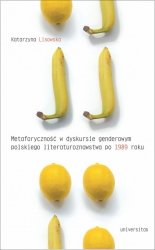 Metaforyczność w dyskursie genderowym polskiego literaturoznawstwa po 1989 roku