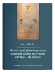Słownik etymologiczno-motywacyjny ukraińskich nazwisk historycznych wschodniej Lubelszczyzny