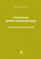 Scenariusze godzin wychowawczych. Slow fashion. Świadoma moda