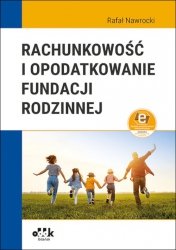 Rachunkowość i opodatkowanie fundacji rodzinnej (z suplementem elektronicznym)