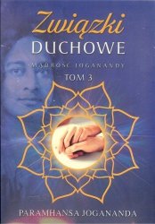Mądrość Joganandy Tom 3 Związki duchowe