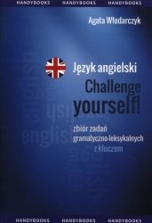 Język angielski Challenge yourself! Zbiór zadań gramatyczno-leksykalnych z kluczem
