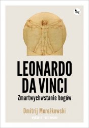 Leonardo da Vinci. Zmartwychwstanie bogów. Wydanie ilustrowane