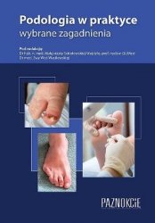 Podologia w praktyce – wybrane zagadnienia