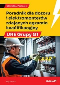 Poradnik dla dozoru i elektromonterów zdających egzamin kwalifikacyjny URE Grupy G1