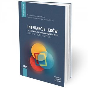 Interakcje leków stosowanych w farmakoterapii bólu aspekty wyłącznie praktyczne