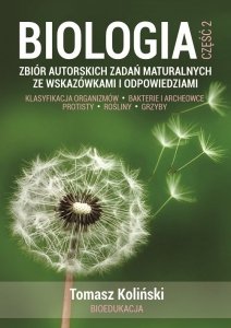 Biologia cz 2 Zbiór autorskich zadań maturalnych ze wskazówkami i odpowiedziami / Wydawnictwo A&K